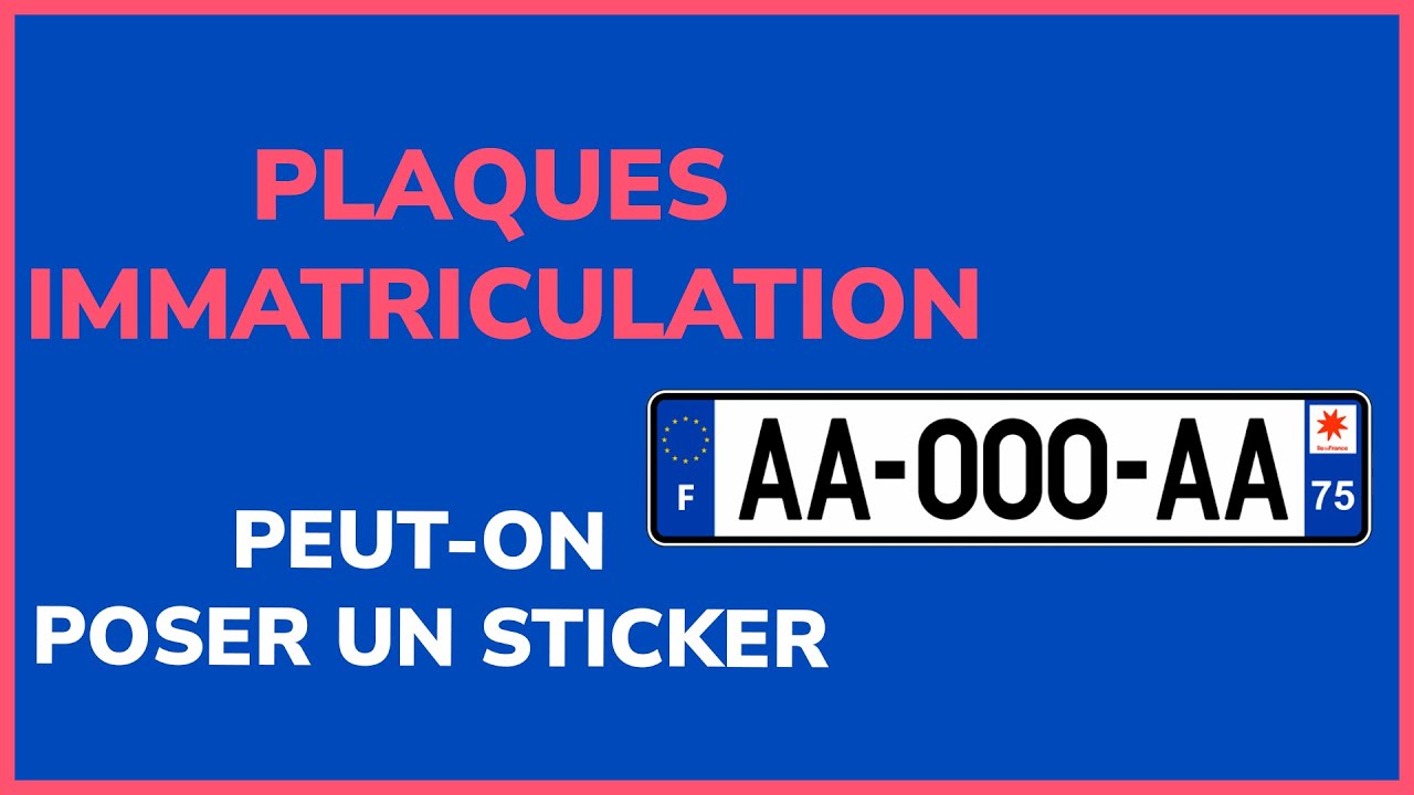 Plaques d’immatriculation : est-il possible de mettre un autocollant ?
